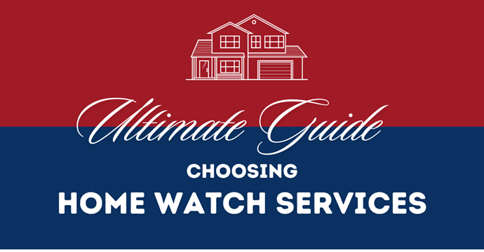 home watch services ultimate guide